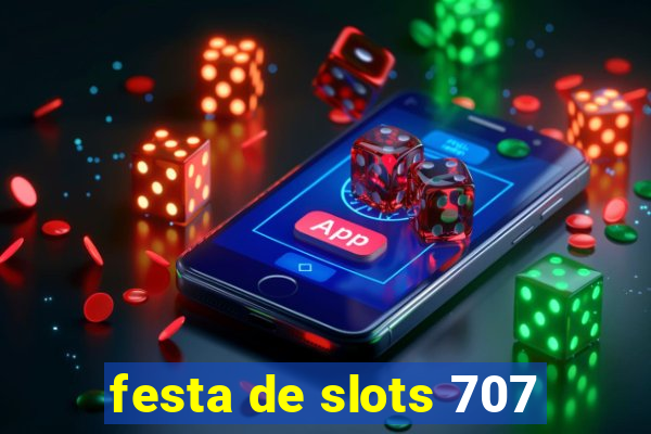 festa de slots 707